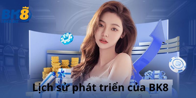 Lịch sử phát triển của thương hiệu BK8