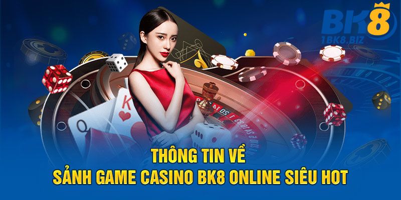 Thông tin về sảnh game Casino BK8 online siêu hot